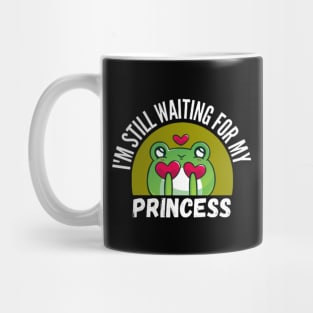 I'm Still Waiting For My Princess Funny Frog Mug